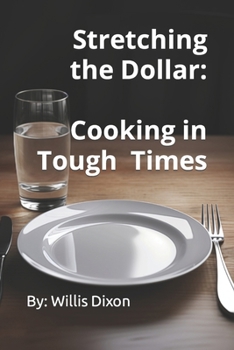 Paperback Stretching the Dollar: Cooking in Tough TImes Book