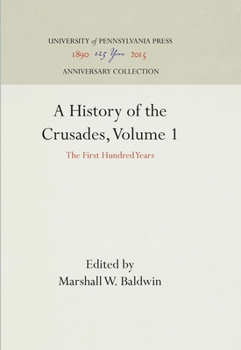 Hardcover A History of the Crusades, Volume 1: The First Hundred Years Book