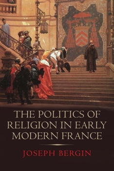 Hardcover The Politics of Religion in Early Modern France Book