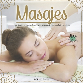 Paperback Masajes: las técnicas más adecuadas para cada necesidad de alivio [Spanish] Book