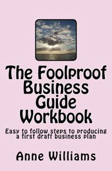 Paperback The Foolproof Business Guide Workbook: Easy to follow steps to producing a first draft business plan Book