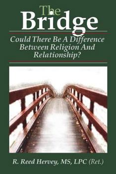 Paperback The Bridge: Could There be a Difference Between Religion and Relationship? Book