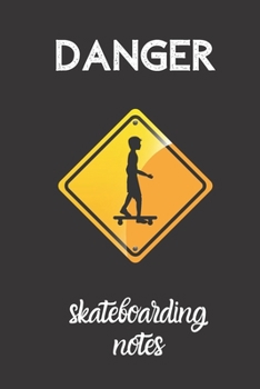 danger skateboarding notes: small lined Skateboarding Notebook / Travel Journal to write in (6'' x 9'') 120 pages