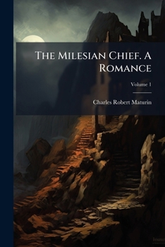The Milesian Chief. A Romance