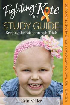 Paperback Fighting for Kate Study Guide: Keeping the Faith Through Trials Book