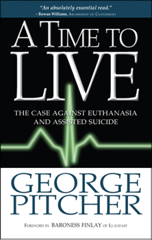 Paperback A Time to Live: The Case Against Euthanasia and Assisted Suicide Book