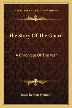 Paperback The Story Of The Guard: A Chronicle Of The War Book