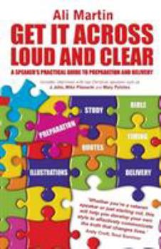 Paperback Get it Across Loud and Clear: A Speaker's Practical Guide to Preparation and Delivery Book