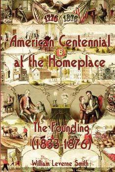 Paperback American Centennial at the Homeplace: The Founding (1833-1876) Book