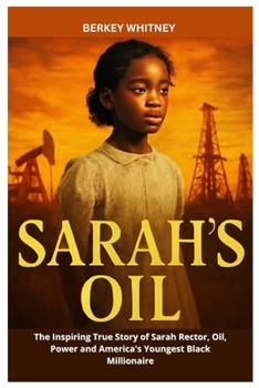 SARAH'S OIL: The Inspiring True Story of Sarah Rector, Oil, Power and America's Youngest Black Millionaire (German Edition)
