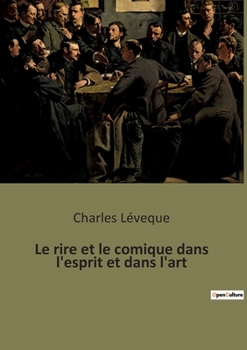 Paperback Le rire et le comique dans l'esprit et dans l'art [French] Book