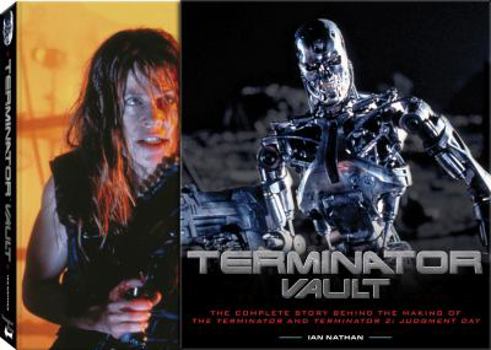 Hardcover Terminator Vault: The Complete Story Behind the Making of the Terminator and Terminator 2: Judgment Day Book