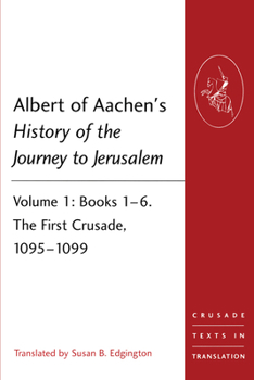 Paperback Albert of Aachen's History of the Journey to Jerusalem: Two Volume PB Set Book