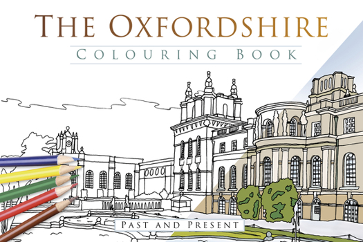 Paperback The Oxfordshire Colouring Book: Past & Present Book
