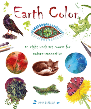 Paperback Earth Color: An Eight Week Art Course for Nature-Connection Book
