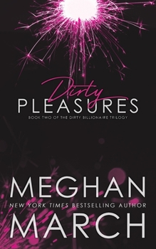 Dirty Pleasures - Book #2 of the Dirty Billionaire