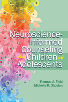 Paperback Neuroscience - Informed Counseling with Children and Adolescents Book