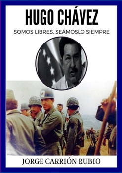 Paperback Hugo Chávez: ¿Somos Libres Seámoslo Siempre? [Spanish] Book