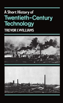 Hardcover A Short History of Twentieth-Century Technology, C. 1900 - C. 1950 Book