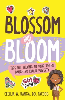 Paperback Blossom and Bloom: Tips for Talking to Your Tween Daughter About Puberty Book