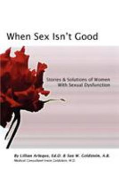 Paperback When Sex Isn't Good: Stories & Solutions of Women with Sexual Dysfunction Book