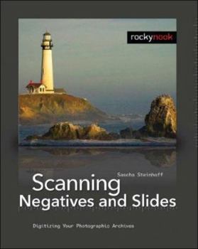 Paperback Scanning Negatives and Slides: Digitizing Your Photographic Archives [With DVD] Book