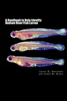 Paperback A Handbook to Help Identify Hudson River Fish Larvae Book