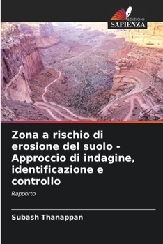 Zona a rischio di erosione del suolo - Approccio di indagine, identificazione e controllo (Italian Edition)