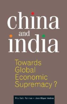 Hardcover China and India: Towards Global Economic Supremacy? Book