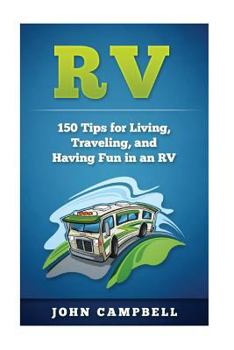 Paperback RV: 150 Tips for Living, Traveling, and Having Fun in an RV Book