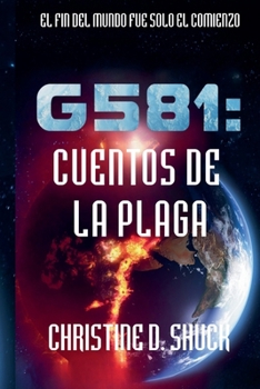 G581: Cuentos de la Plaga (Gliese 581g Espanol) (Spanish Edition)