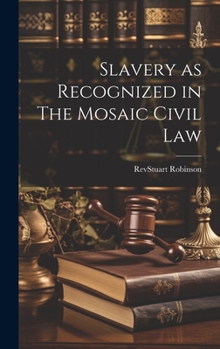 Hardcover Slavery as Recognized in The Mosaic Civil Law Book