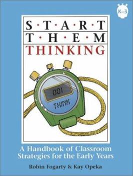 Paperback Start Them Thinking, Grade K-3: A Handbook of Classroom Strategies for the Early Years Book