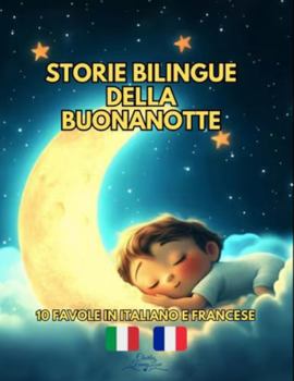 Storie Bilingue della Buonanotte: 10 favole in italiano e francese