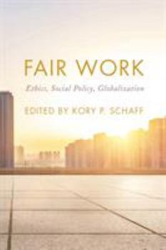 Paperback Fair Work: Ethics, Social Policy, Globalization Book