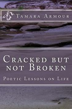 Paperback Cracked But Not Broken: Poetic Lessons on Life Book