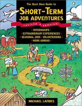 Paperback The Back Door Guide to Short-Term Job Adventures : Internships, Extraordinary Experiences, Seasonal Jobs, Volunteering, Work Abroad Book