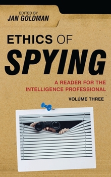 Ethics of Spying: A Reader for the Intelligence Professional - Book  of the Security and Professional Intelligence Education Series
