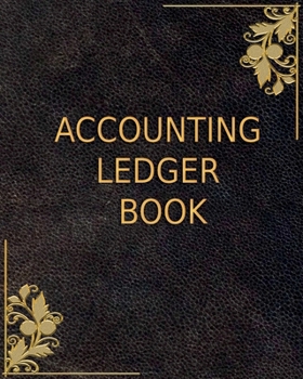 Paperback Accounting Ledger Book: Simple Accounting Ledger for Bookkeeping - Record Income and Expenses Payment And Track Log Book