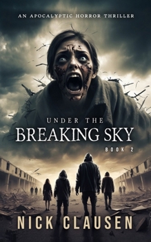 Sous le ciel brisé 2: Thriller d'horreur apocalyptique (French Edition) - Book #2 of the Under the Breaking Sky