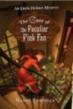 The Case of the Peculiar Pink Fan - Book #4 of the Enola Holmes