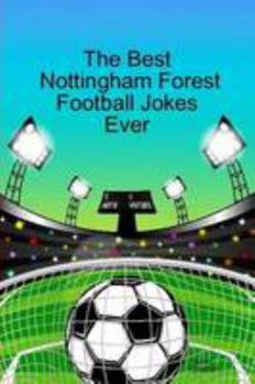 Paperback The Best Nottingham Forest Football Jokes Ever Book