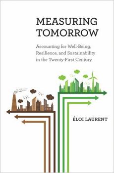 Hardcover Measuring Tomorrow: Accounting for Well-Being, Resilience, and Sustainability in the Twenty-First Century Book