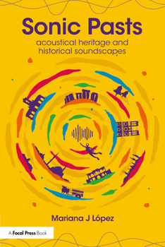 Paperback Sonic Pasts: Acoustical Heritage and Historical Soundscapes Book