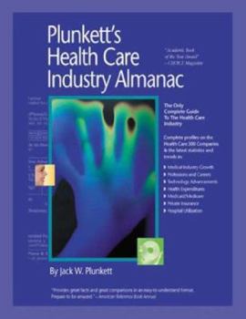 Paperback Plunkett's Health Care Industry Almanac 2008: Health Care Industry Market Research, Statistics, Trends & Leading Companies Book