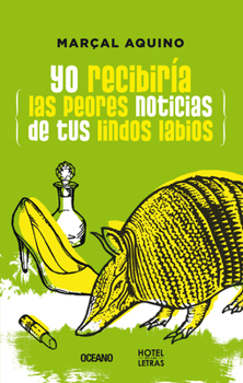 Paperback Yo Recibiría Las Peores Noticias de Tus Lindos Labios [Spanish] Book