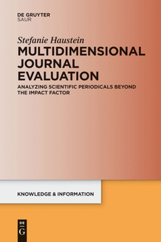 Hardcover Multidimensional Journal Evaluation: Analyzing Scientific Periodicals Beyond the Impact Factor Book