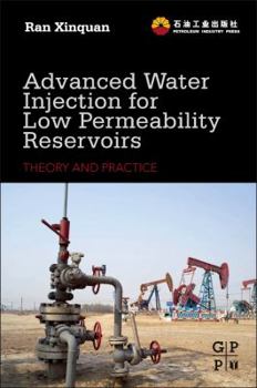 Hardcover Advanced Water Injection for Low Permeability Reservoirs: Theory and Practice Book