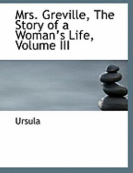 Paperback Mrs. Greville, the Story of a Woman's Life, Volume III [Large Print] Book