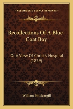 Paperback Recollections Of A Blue-Coat Boy: Or A View Of Christ's Hospital (1829) Book